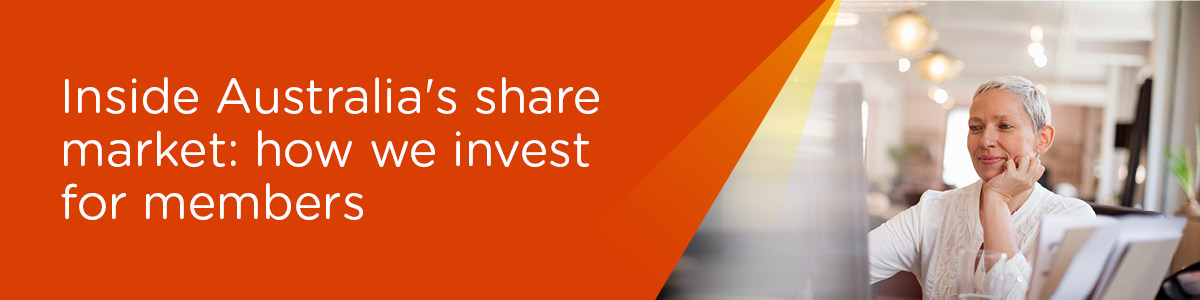 Inside Australia's share market: how our team invests for members